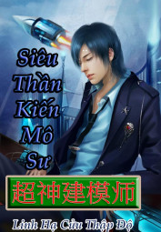 Siêu Thần Kiến Mô Sư - 